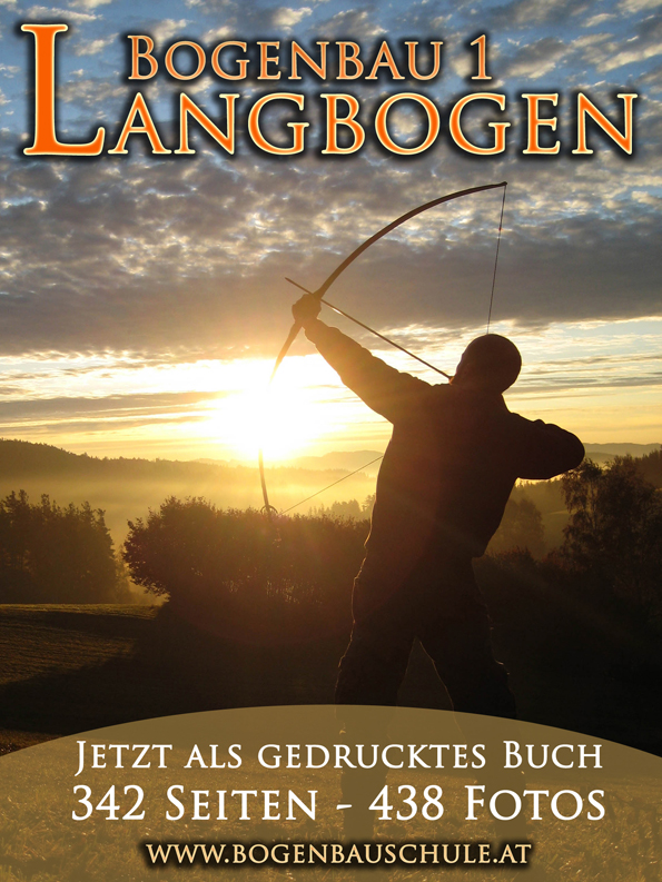 Bogenbau 1 Langbogen Bogenbauerbuch, Bogenbaubuch, Holzbogen bauen, Bogenbauschule, Matthias Wiltschko